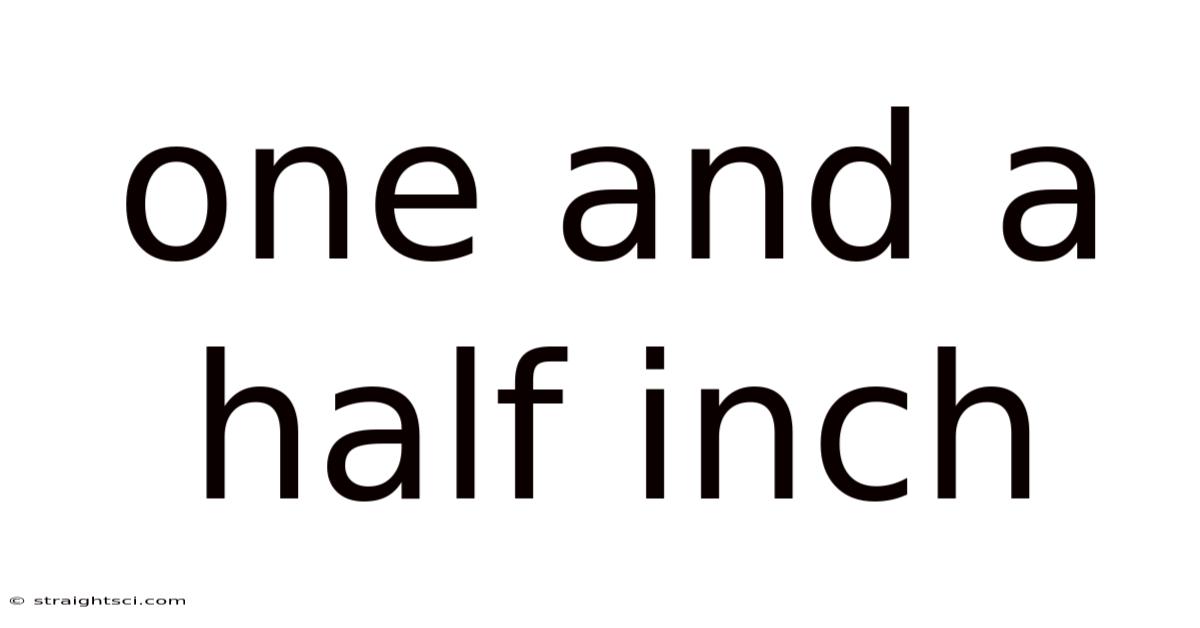 One And A Half Inch