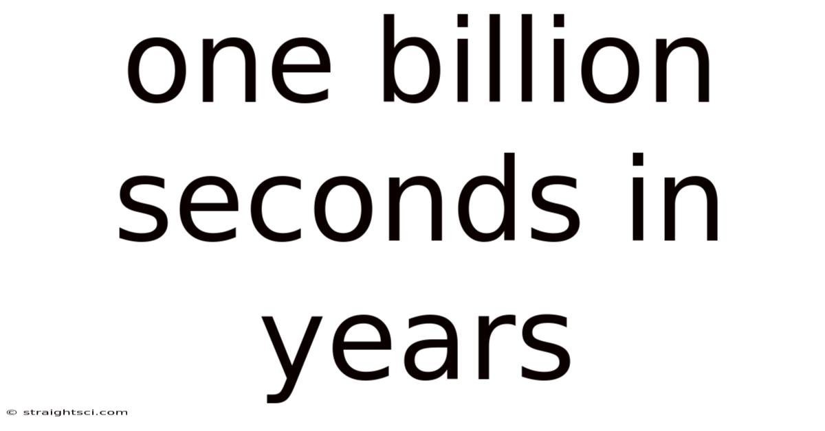 One Billion Seconds In Years