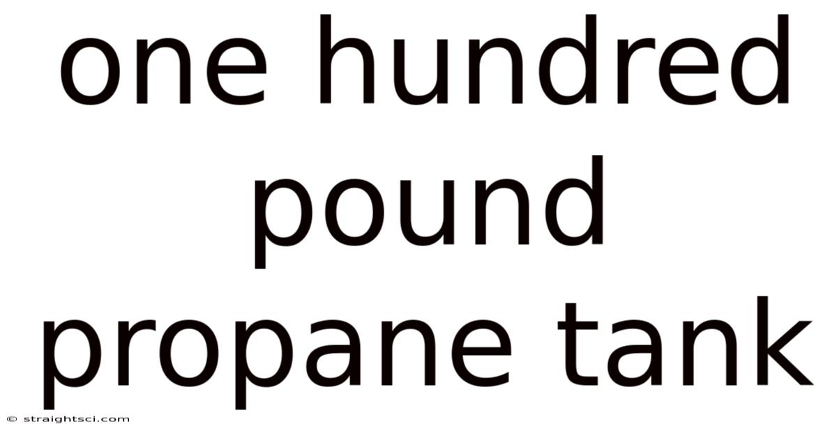 One Hundred Pound Propane Tank