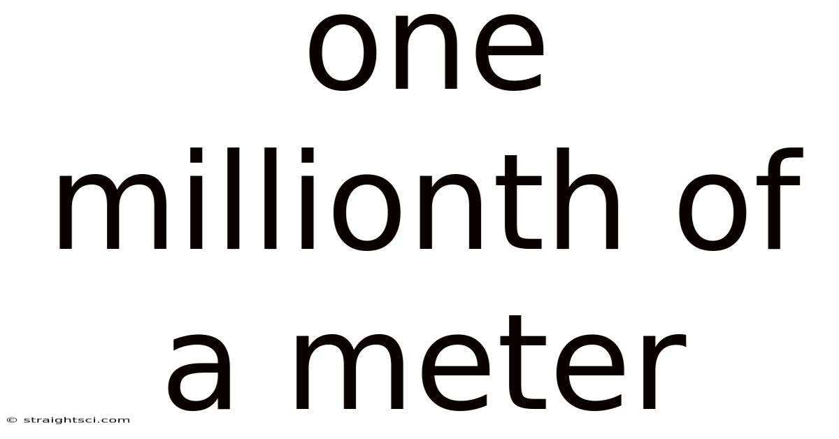 One Millionth Of A Meter