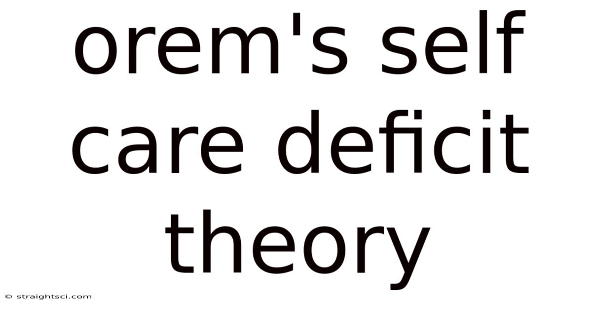 Orem's Self Care Deficit Theory