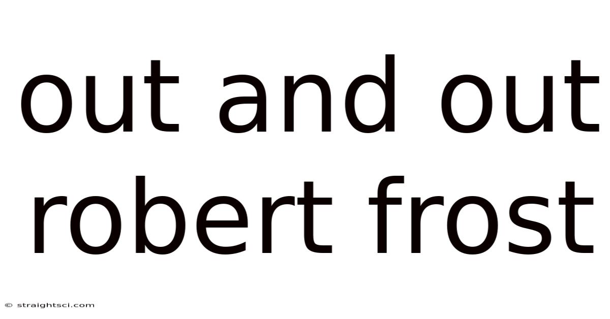 Out And Out Robert Frost