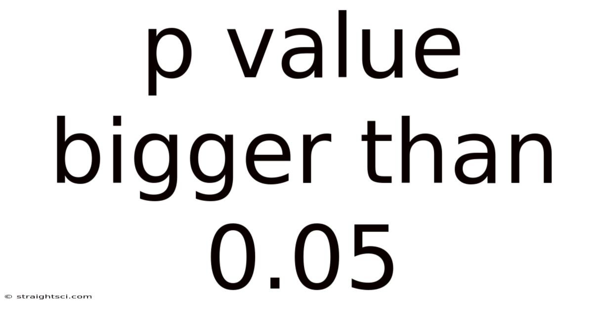 P Value Bigger Than 0.05