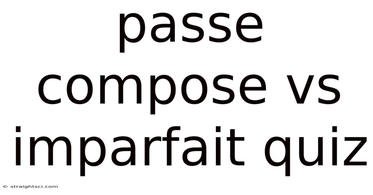 Passe Compose Vs Imparfait Quiz