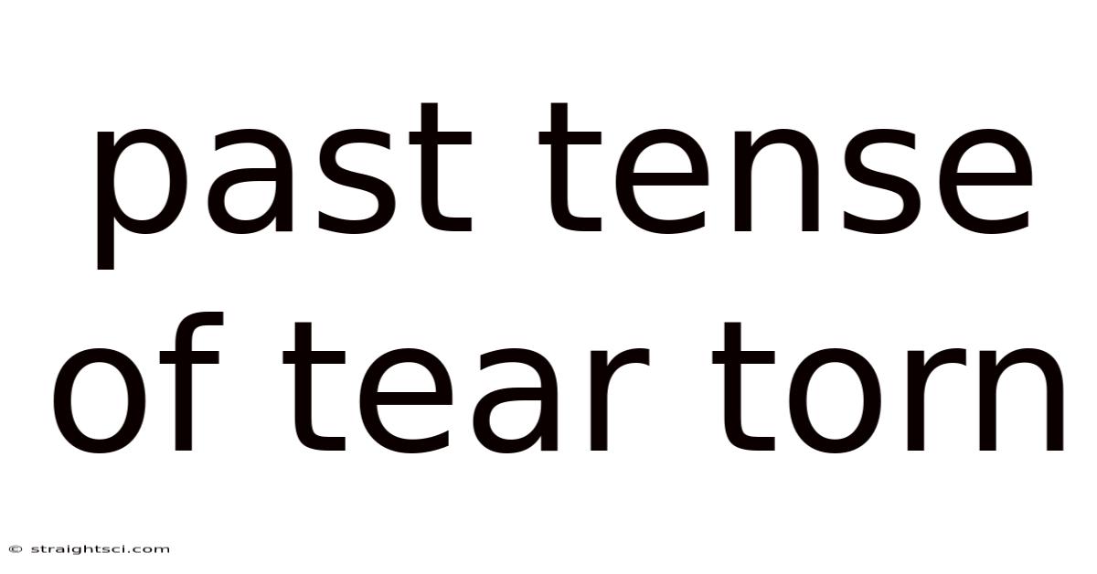 Past Tense Of Tear Torn
