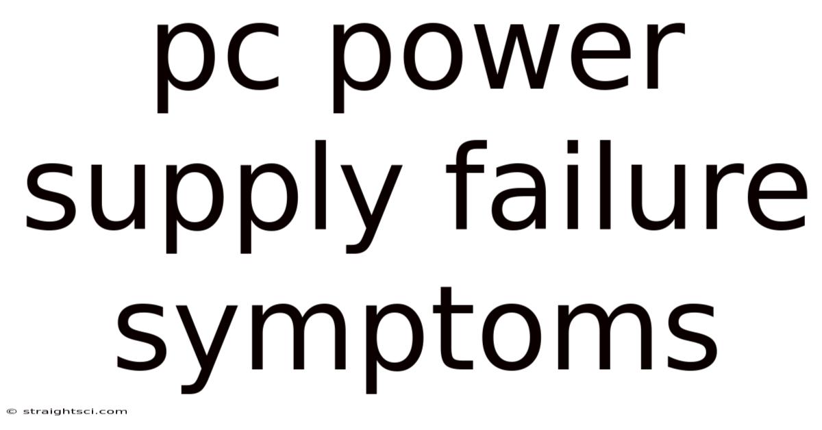 Pc Power Supply Failure Symptoms