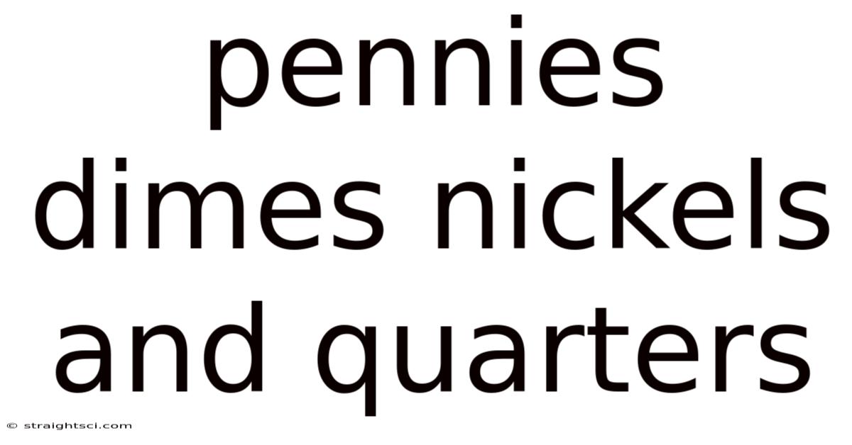 Pennies Dimes Nickels And Quarters