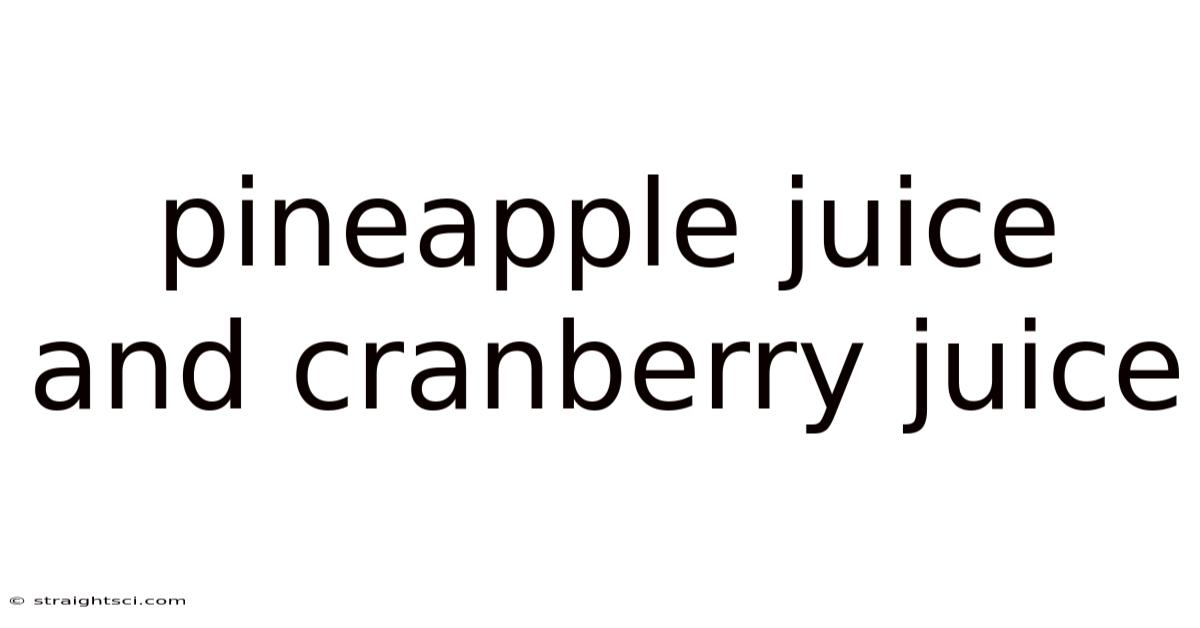 Pineapple Juice And Cranberry Juice