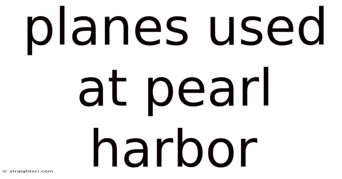 Planes Used At Pearl Harbor
