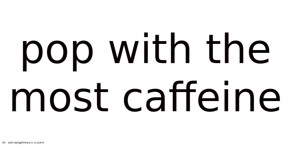 Pop With The Most Caffeine