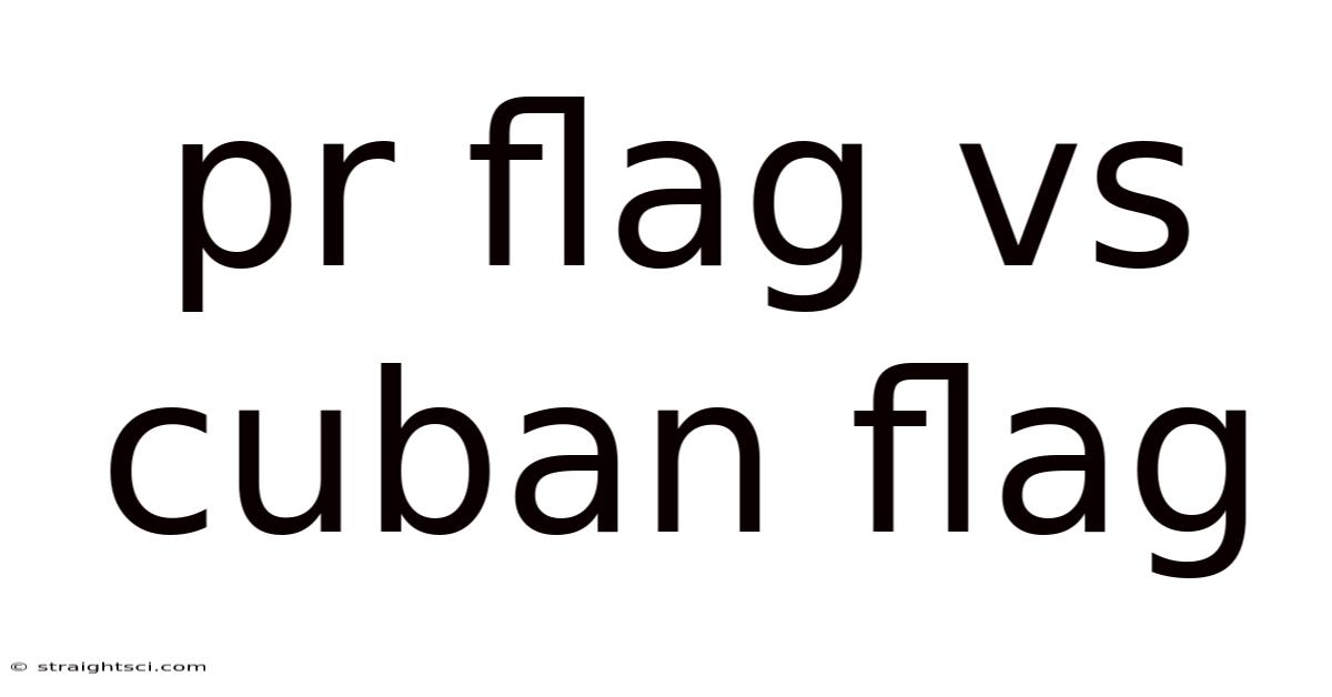 Pr Flag Vs Cuban Flag