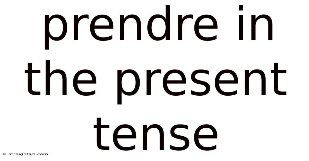 Prendre In The Present Tense