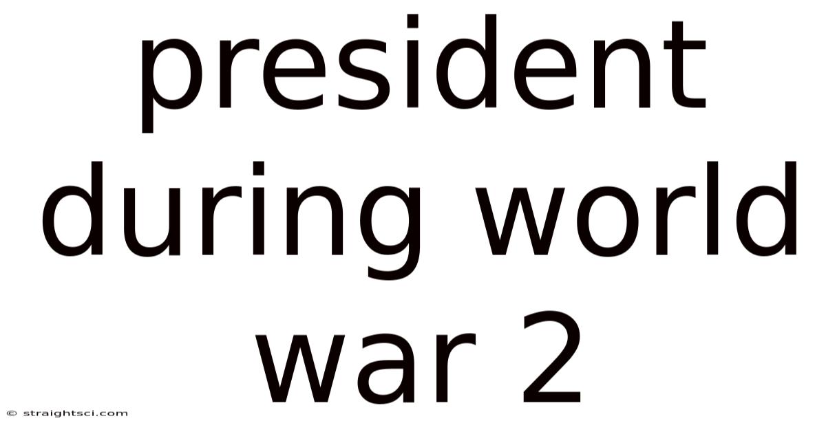 President During World War 2
