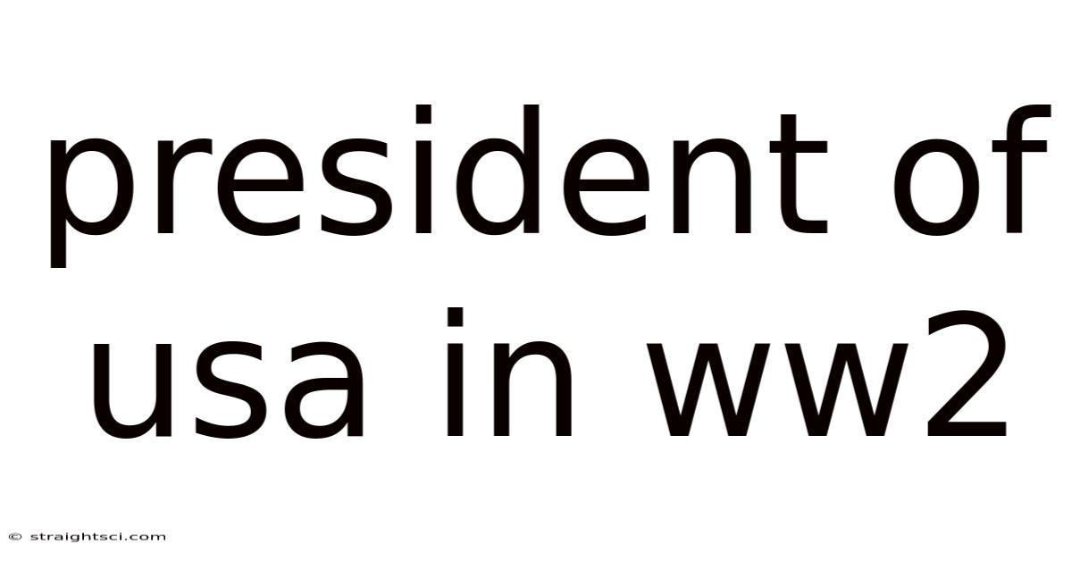 President Of Usa In Ww2