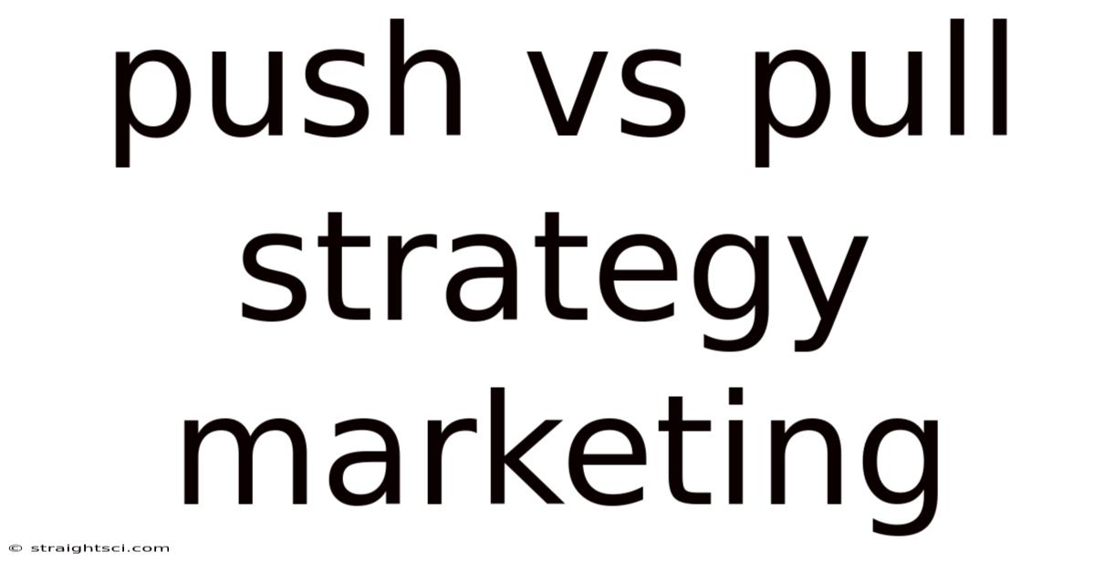 Push Vs Pull Strategy Marketing