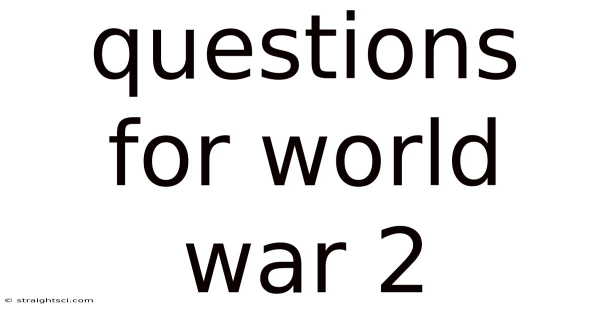 Questions For World War 2