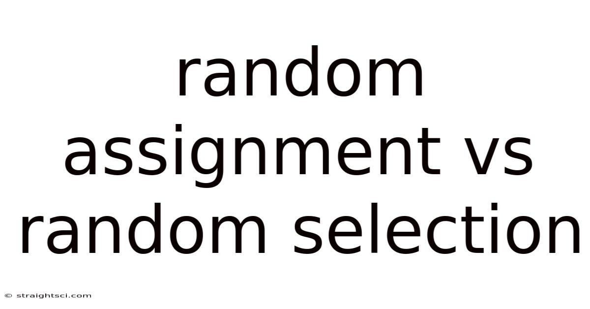 Random Assignment Vs Random Selection
