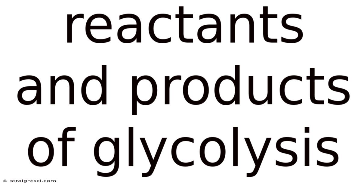 Reactants And Products Of Glycolysis