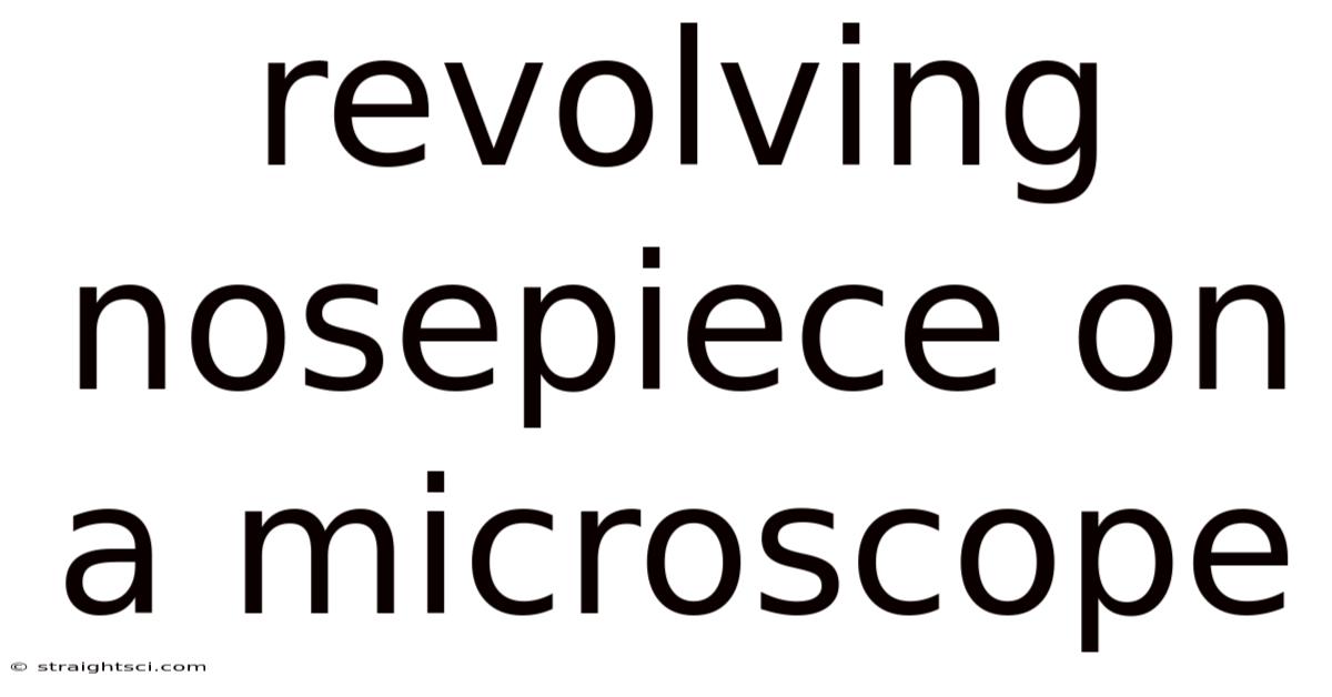 Revolving Nosepiece On A Microscope