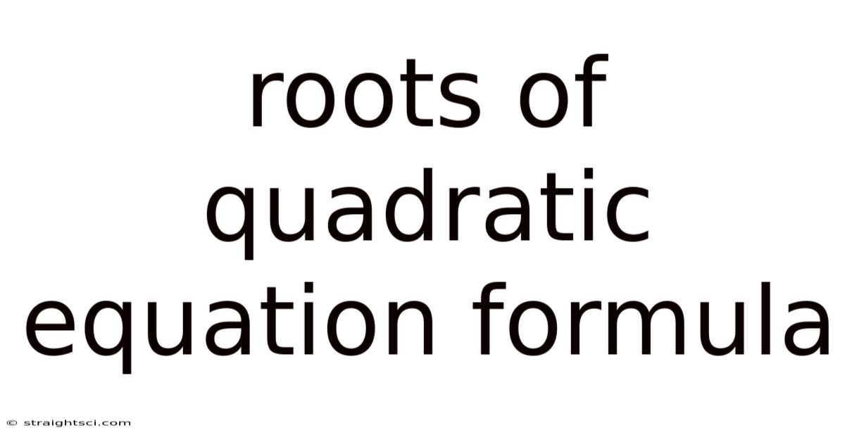 Roots Of Quadratic Equation Formula