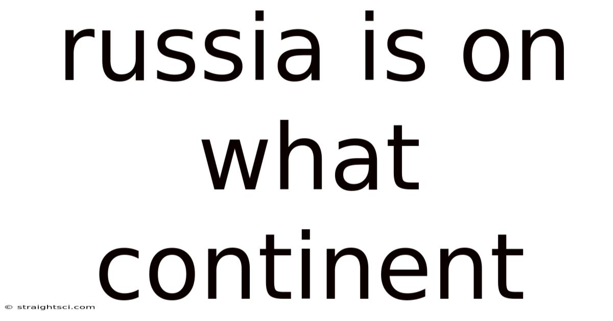 Russia Is On What Continent