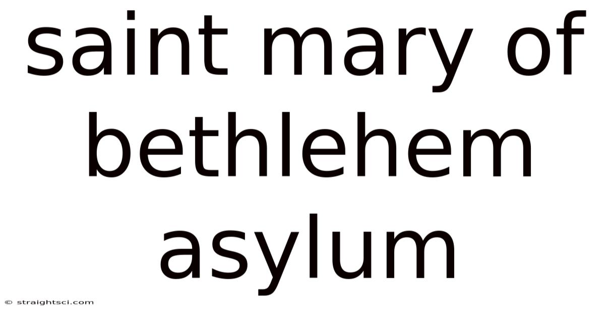 Saint Mary Of Bethlehem Asylum