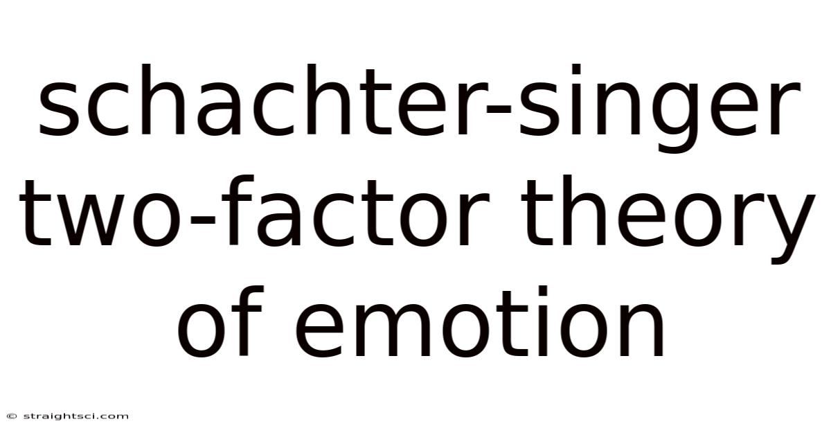 Schachter-singer Two-factor Theory Of Emotion