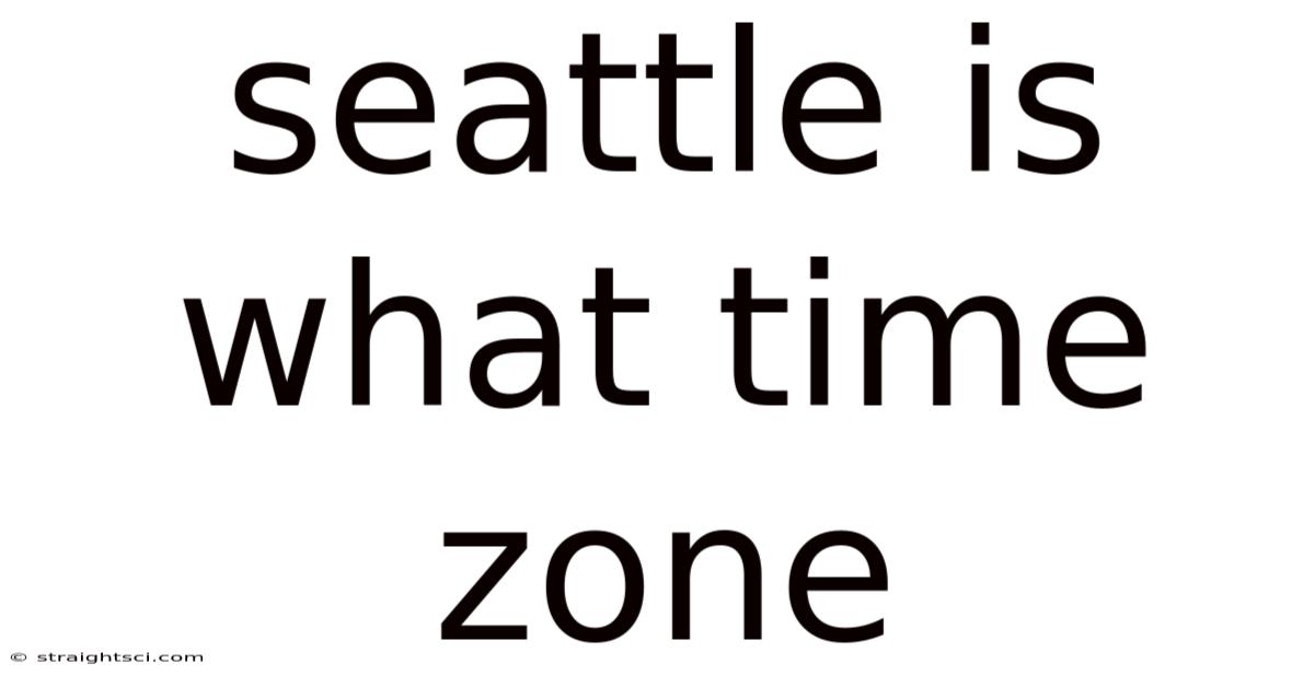 Seattle Is What Time Zone