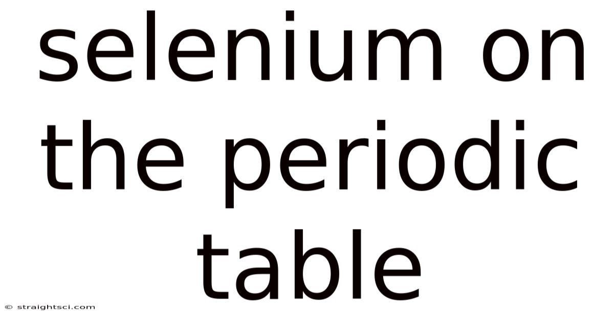 Selenium On The Periodic Table