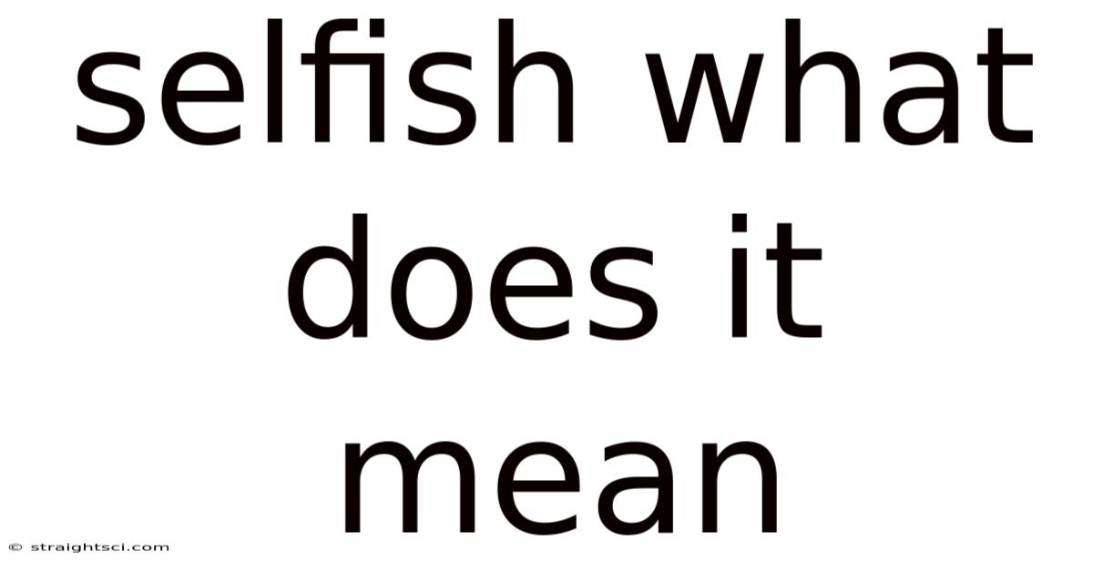 Selfish What Does It Mean
