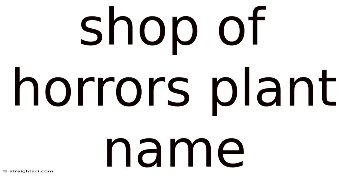 Shop Of Horrors Plant Name