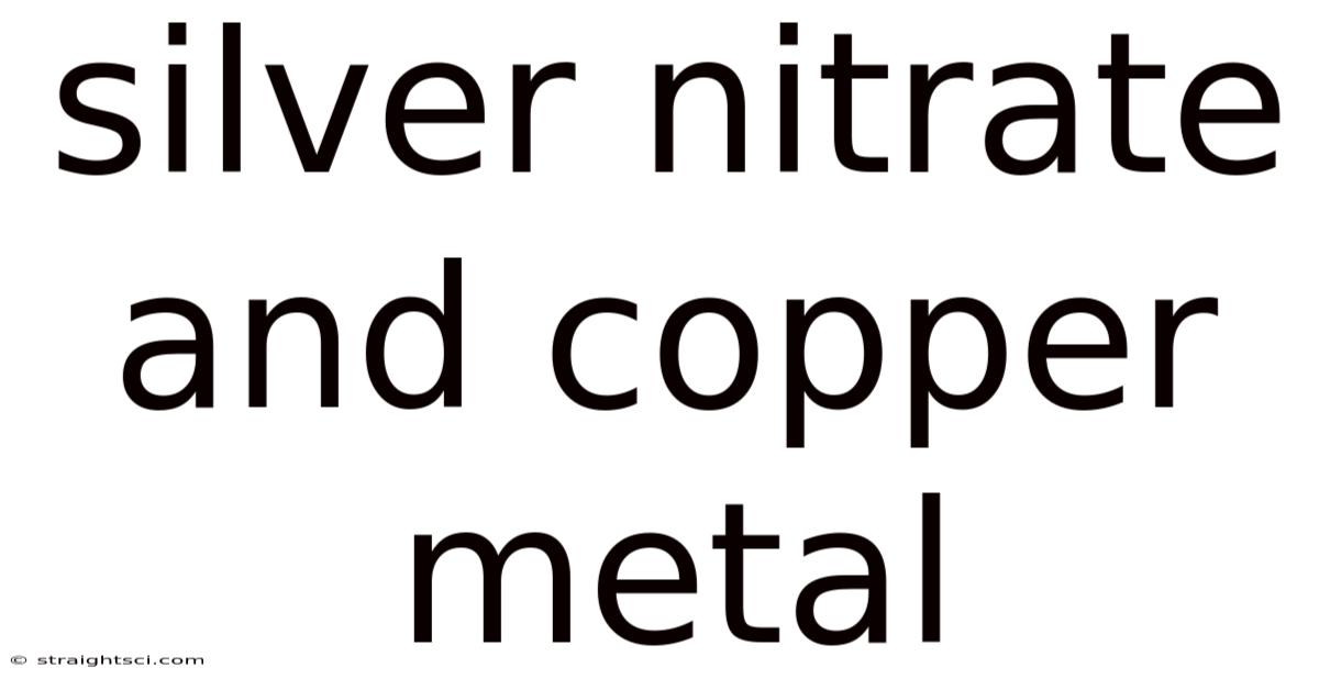 Silver Nitrate And Copper Metal
