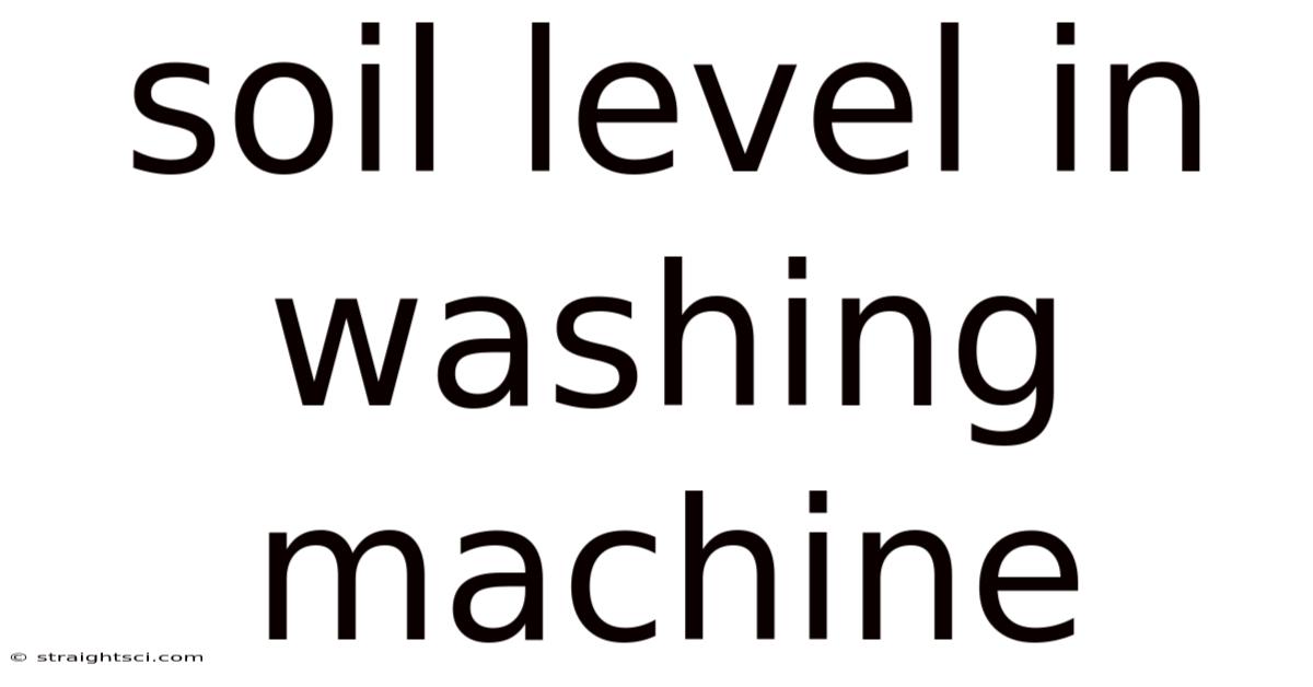 Soil Level In Washing Machine