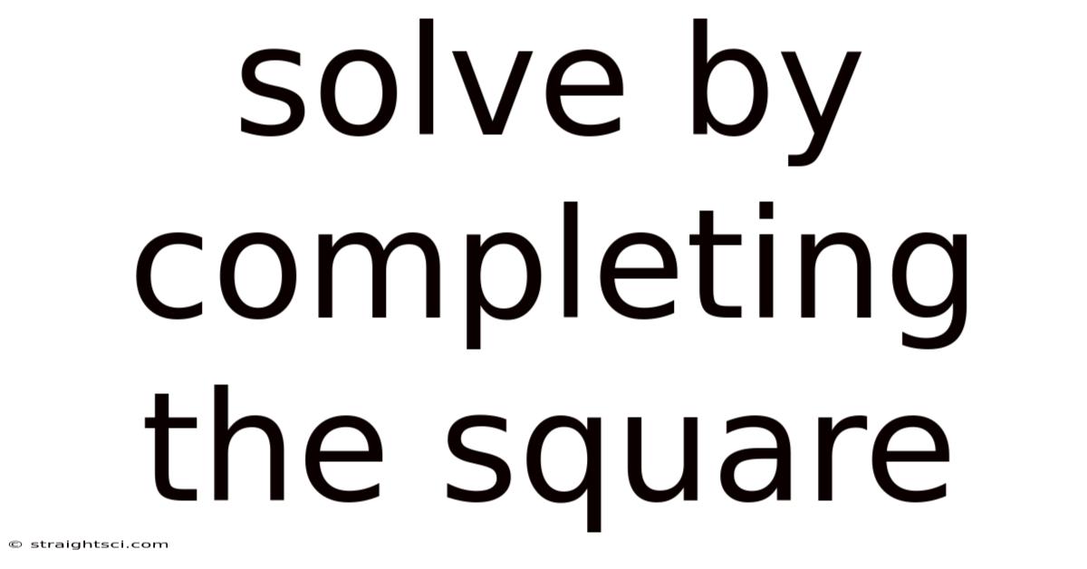 Solve By Completing The Square