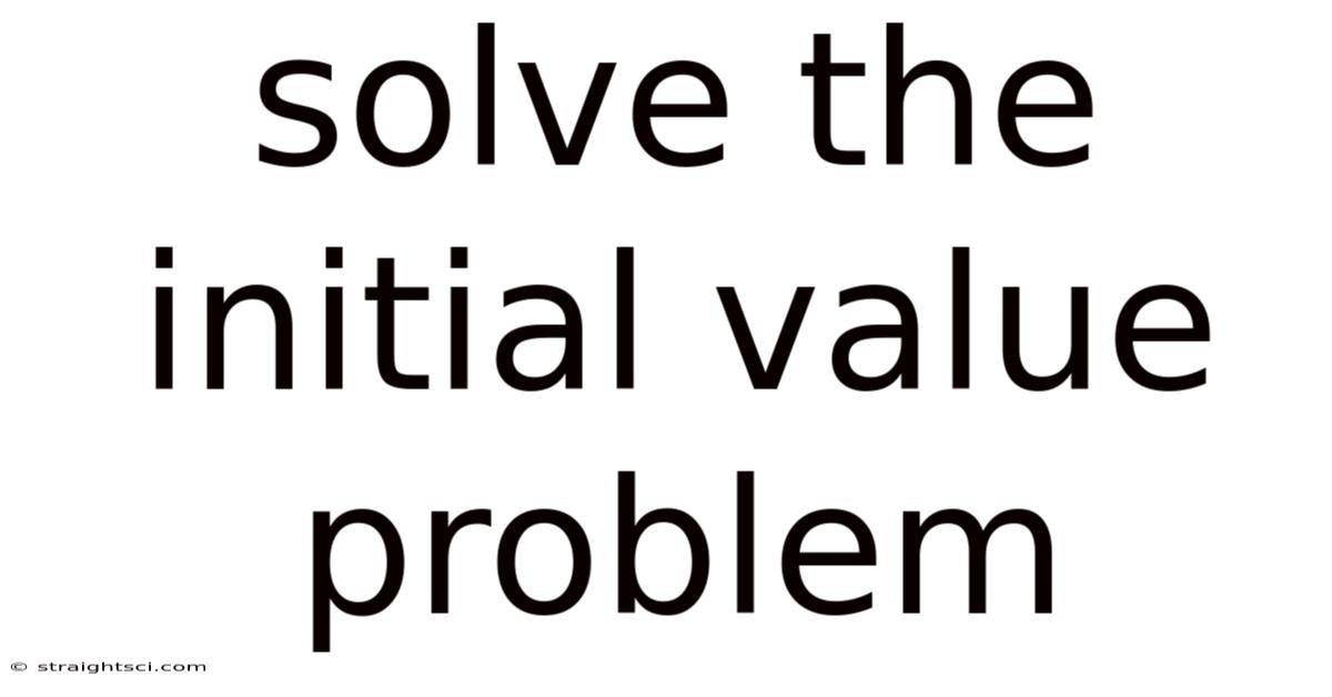 Solve The Initial Value Problem
