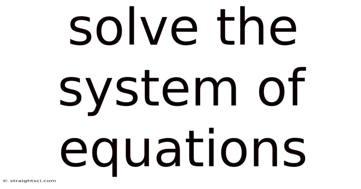 Solve The System Of Equations