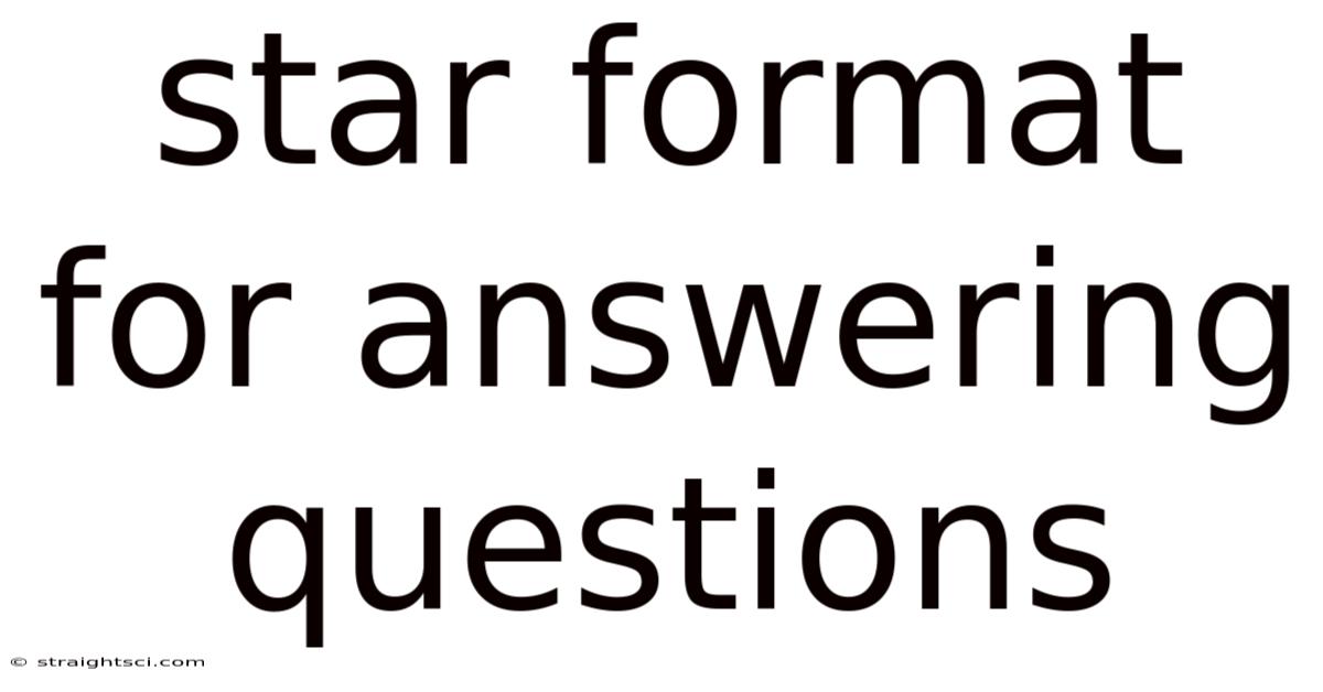 Star Format For Answering Questions