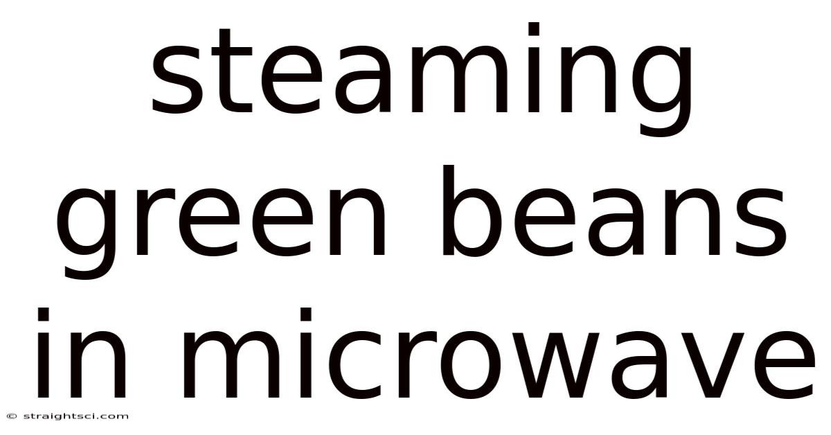 Steaming Green Beans In Microwave
