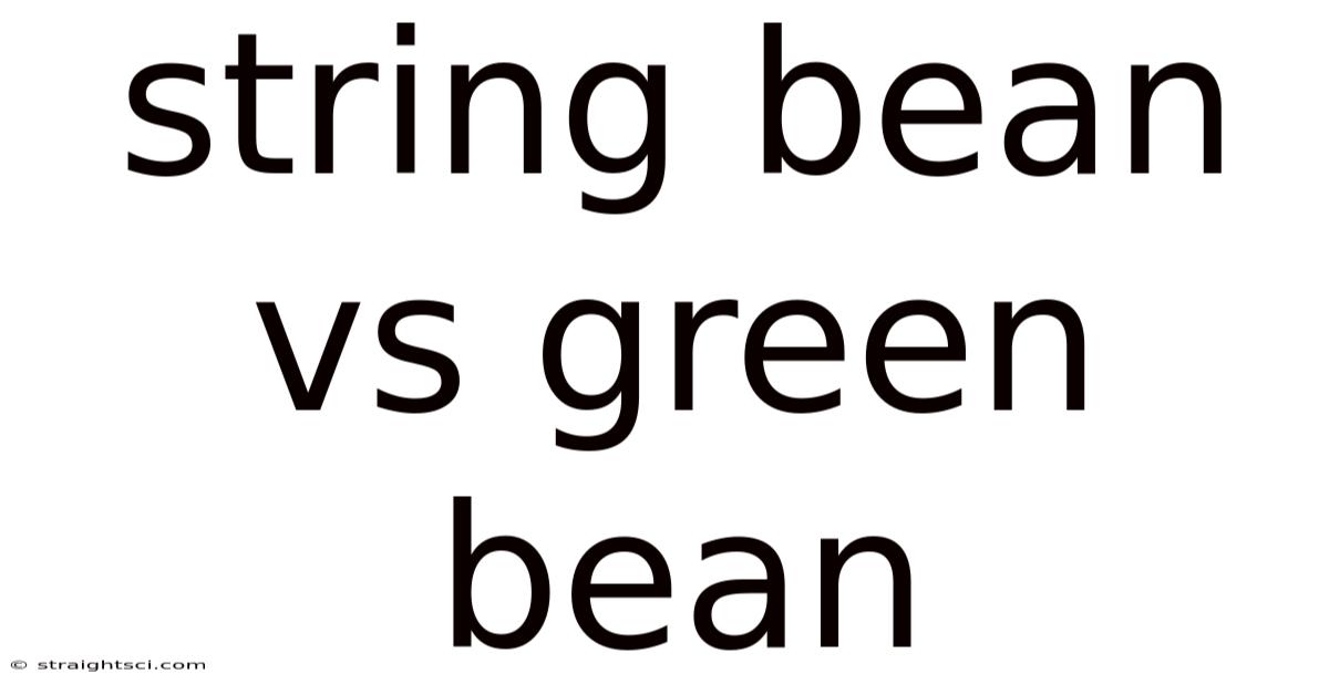 String Bean Vs Green Bean