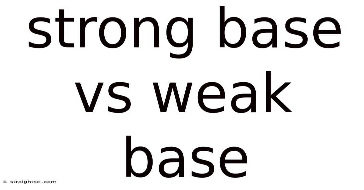 Strong Base Vs Weak Base