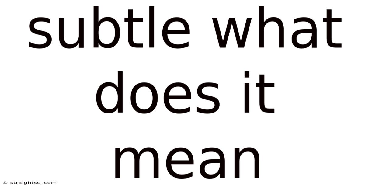 Subtle What Does It Mean