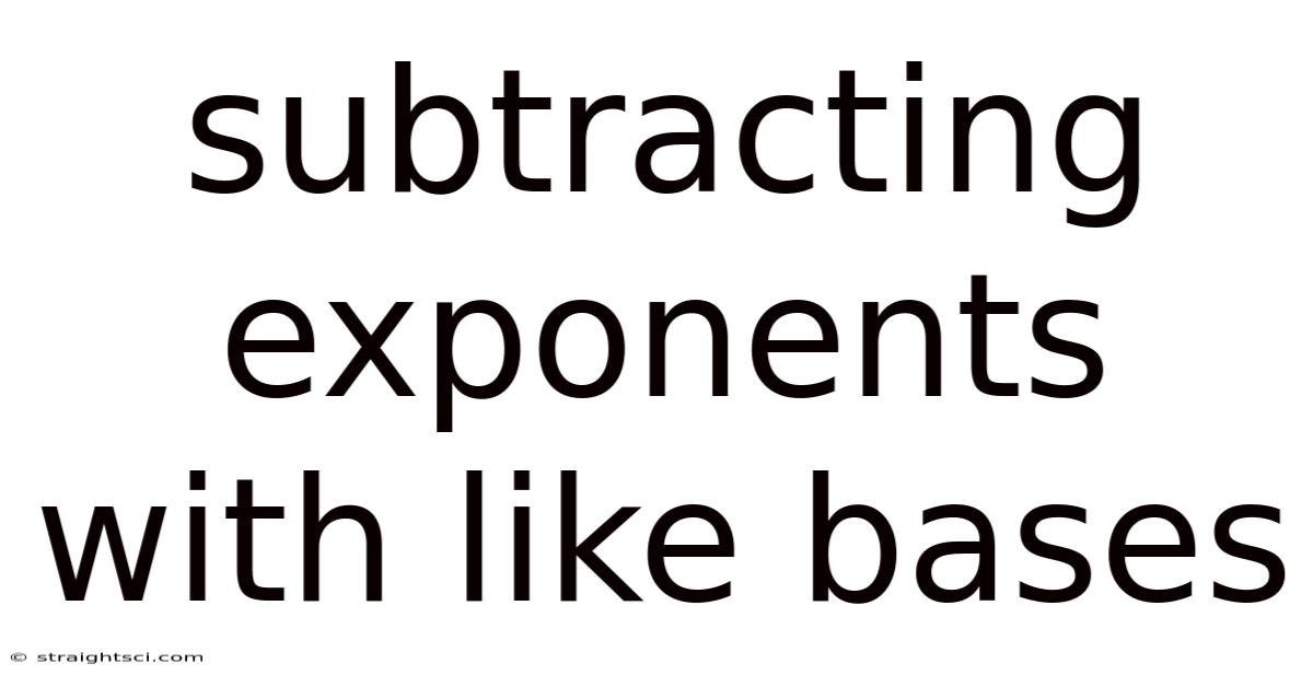 Subtracting Exponents With Like Bases