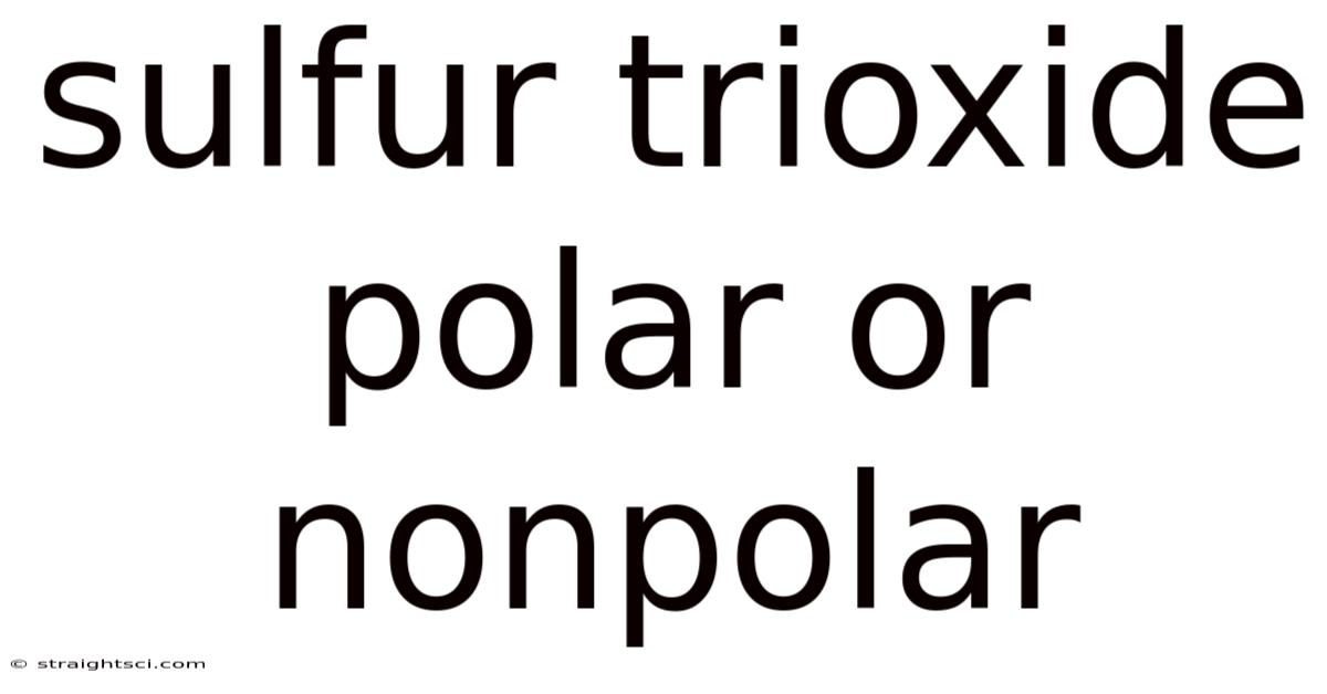 Sulfur Trioxide Polar Or Nonpolar