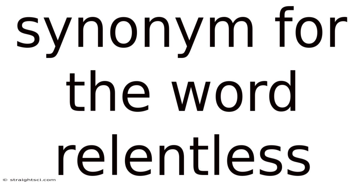 Synonym For The Word Relentless