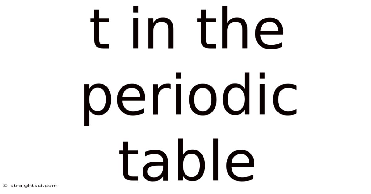 T In The Periodic Table