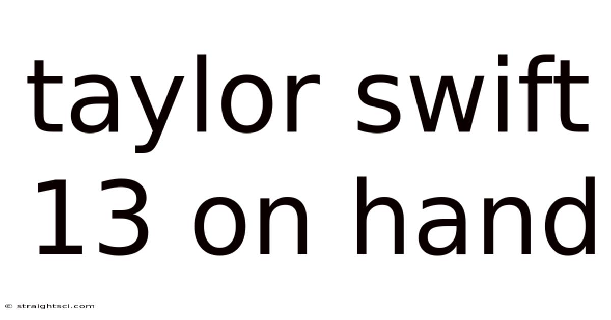 Taylor Swift 13 On Hand