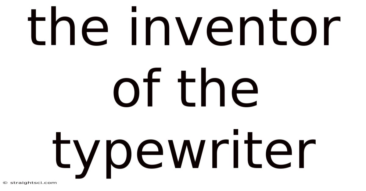 The Inventor Of The Typewriter