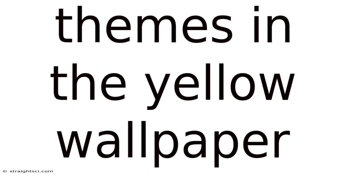 Themes In The Yellow Wallpaper
