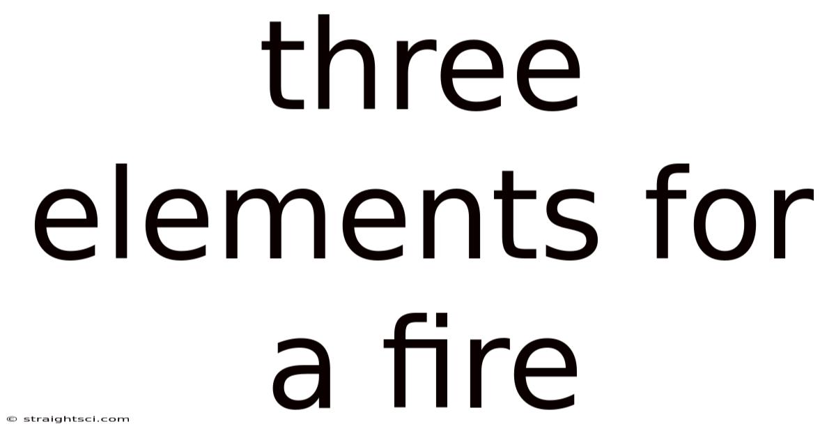 Three Elements For A Fire