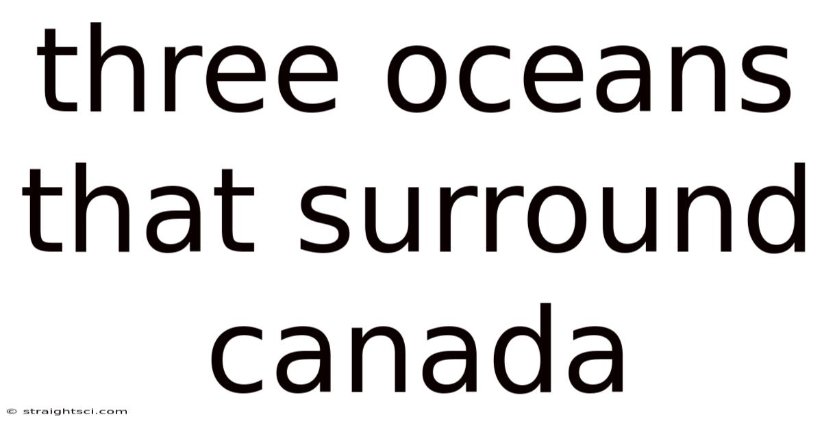 Three Oceans That Surround Canada